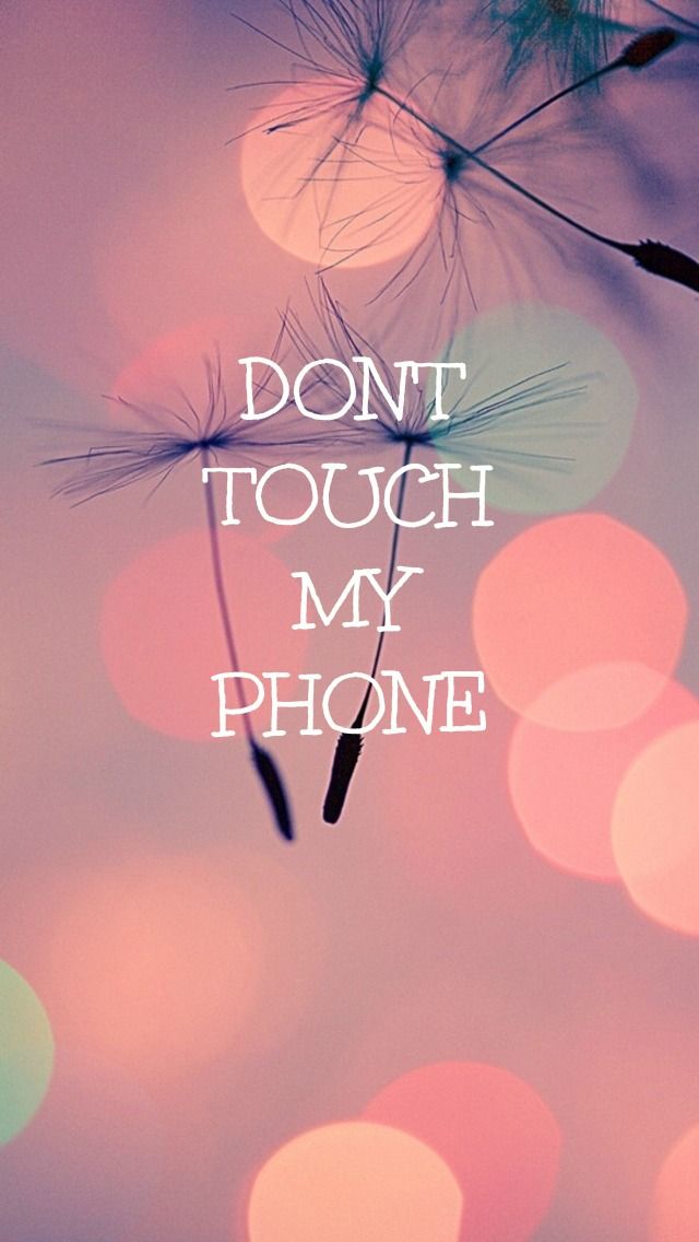Cute Girly Wallpapers For Iphone Dont Touch My Phone
